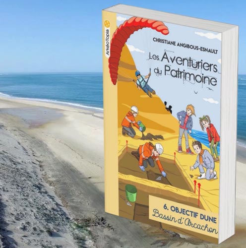 Tome 6 du roman Les Aventuriers du Patrimoine Objectif Dune sur le Bassin d’Arcachon